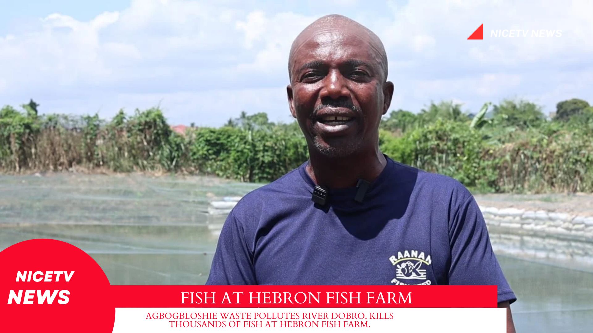 AGBOGBLOSHIE WASTE POLLUTES RIVER DOBRO, KILLS THOUSANDS OF FISH AT HEBRON FISH FARM